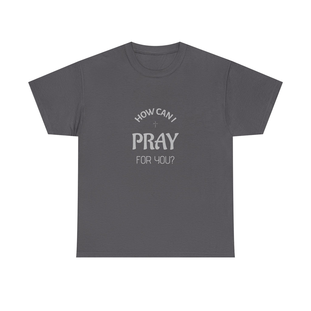 Tricou cu print „HOW CAN I PRAY FOR YOU?" — bumbac 100%, unisex