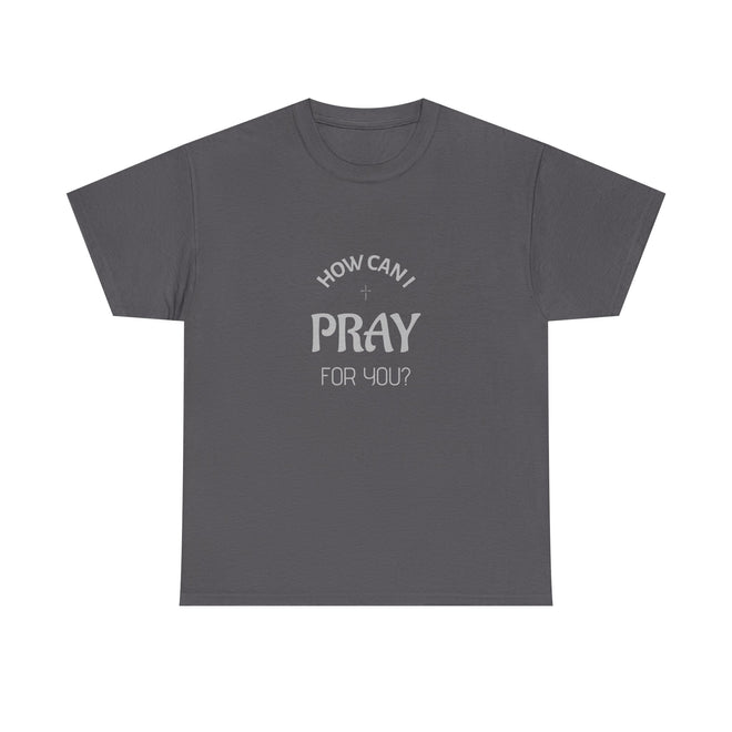 Tricou cu print „HOW CAN I PRAY FOR YOU?" — bumbac 100%, unisex