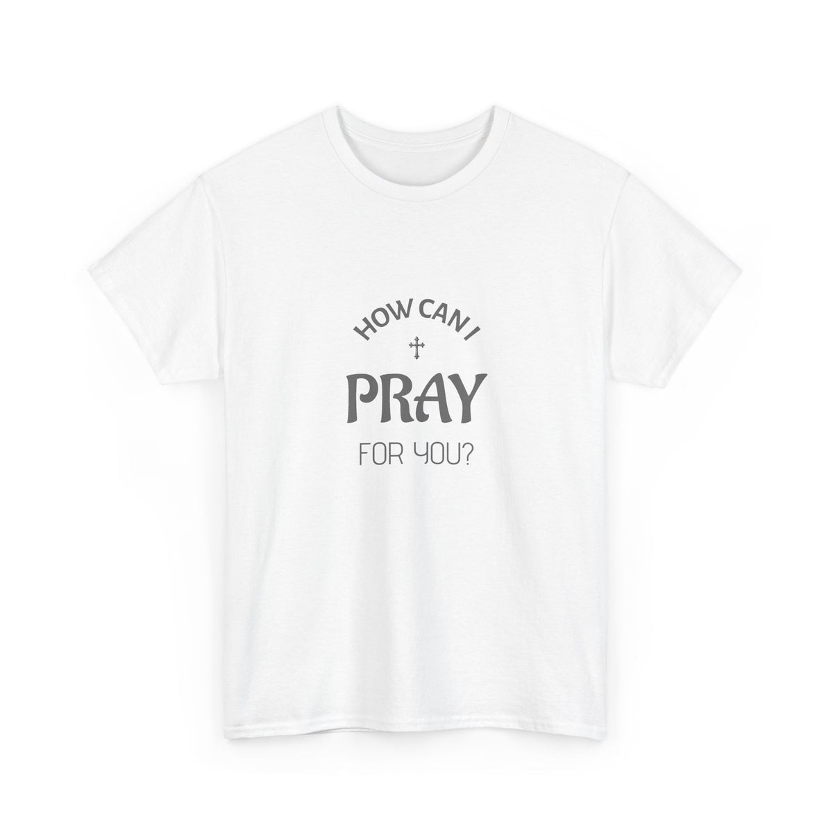 Tricou cu print „HOW CAN I PRAY FOR YOU?" — bumbac 100%, unisex